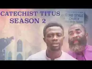 Video: Catechist Titus [Season 2] - Latest 2017 Nigerian Nollywood Drama Movie